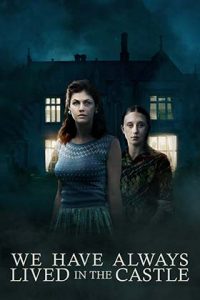 دانلود فیلم زیرنویس فارسی ما همیشه در قلعه زندگی می کردیم We Have Always Lived in the Castle 2018