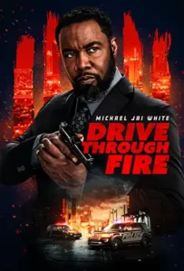دانلود فیلم Drive Through Fire 2026 با دوبله فارسی | فیلم عبور از میان آتش